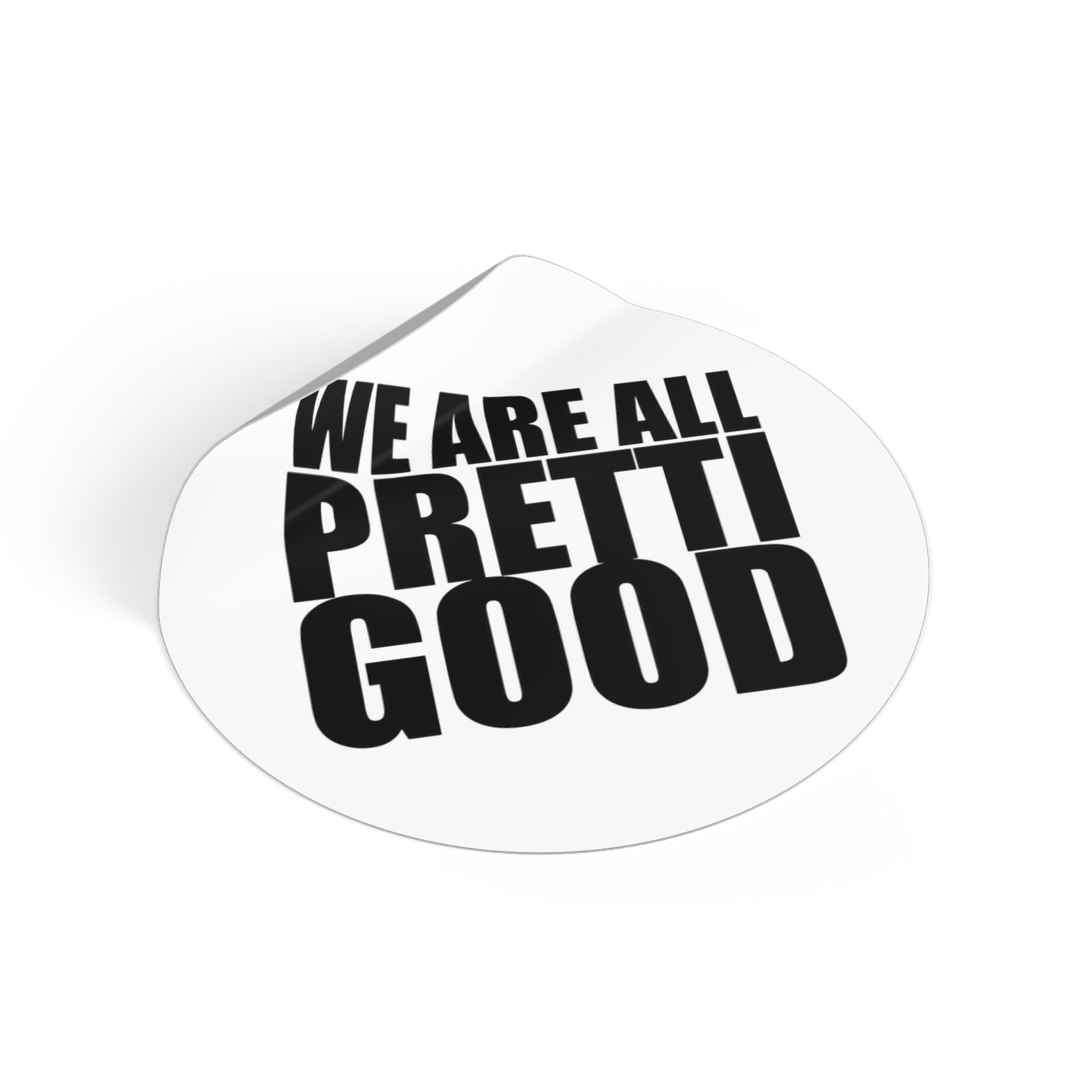 We Are All Pretti Good outdoor sticker | vinyl anti ICE protest sticker