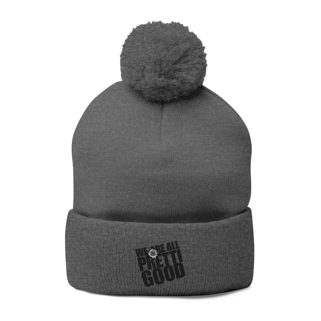 We Are All Pretty Good embroidered Pom Pom Knit Cap beanie with Bullet Hole Protest ICE HSA DHS lies