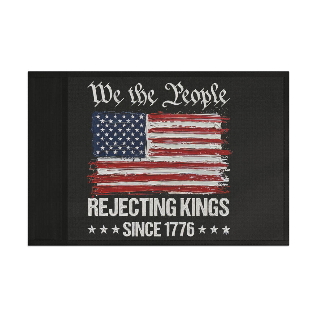 No Kings Flag I Thick Paint Apperance I We the People America Rejecting Kings Since 1776 Flag