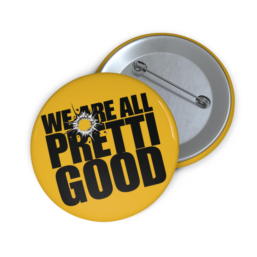 We Are All Pretty Good pin button | No Kings protest yellow gold