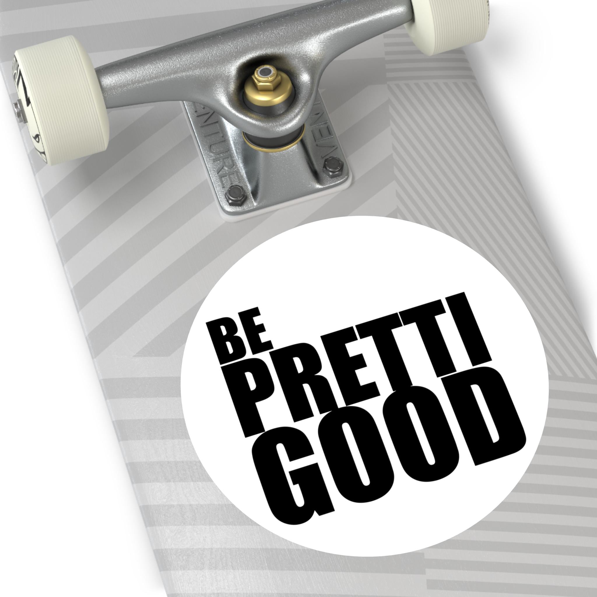 Be Pretti Good Sticker I Thick Round Vinyl
