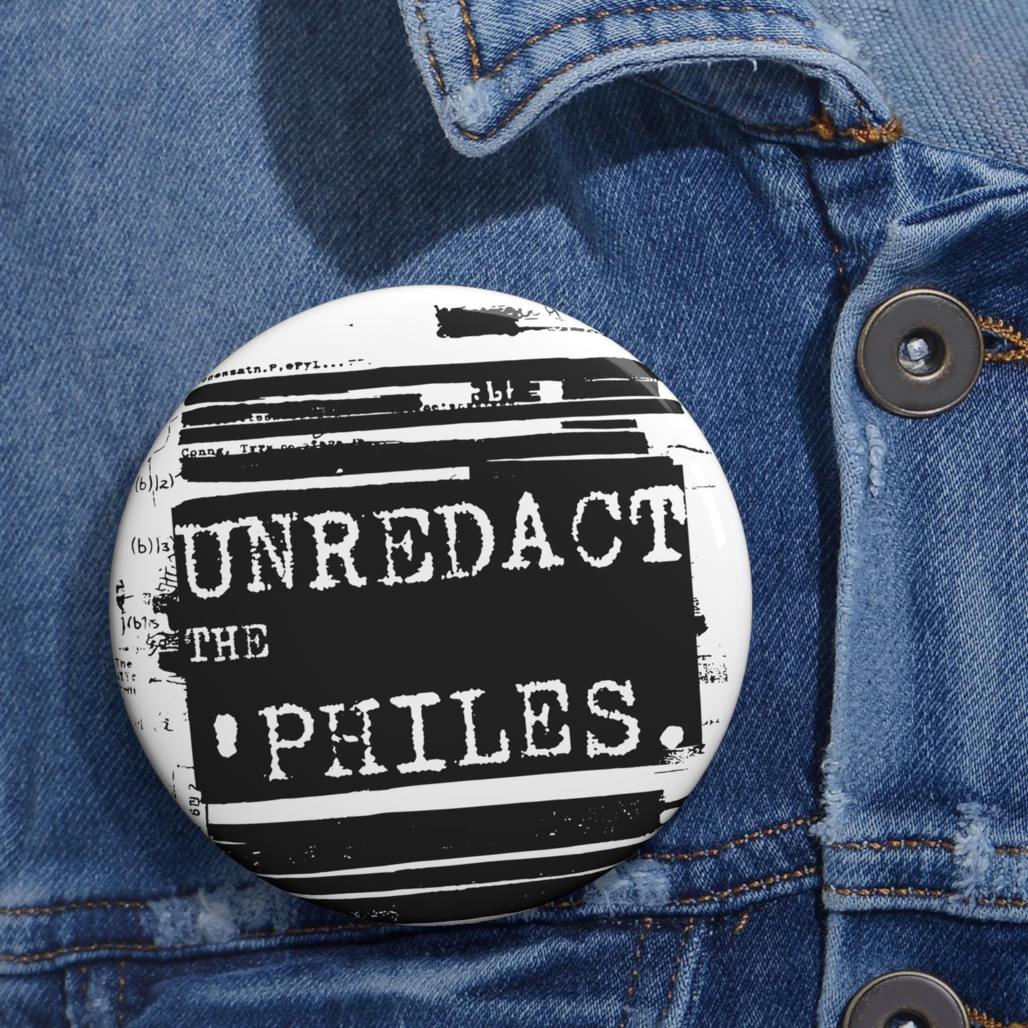 Epstein FBI Cover Up Unredact the Philes Pin Button