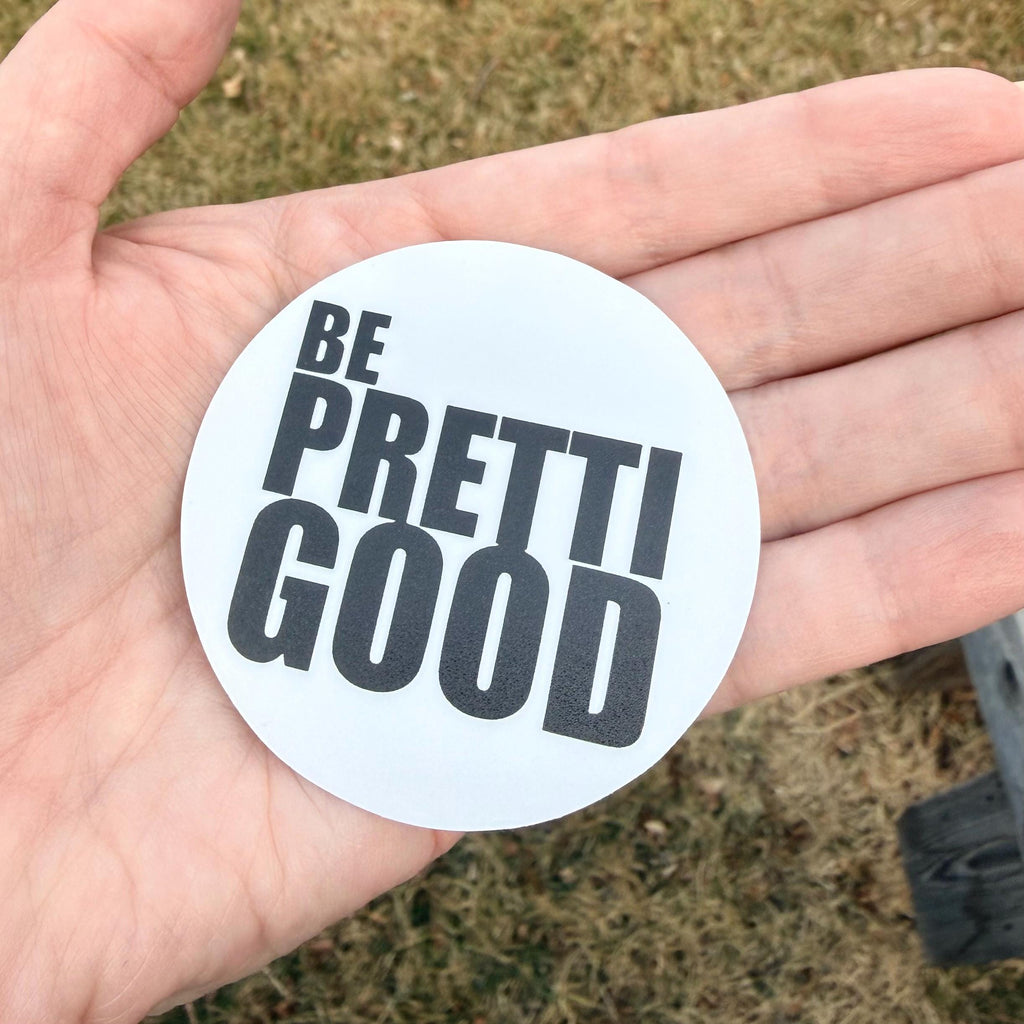 Be Pretti Good Round Vinyl Sticker (2.5 inch) – Protest Laptop Decal