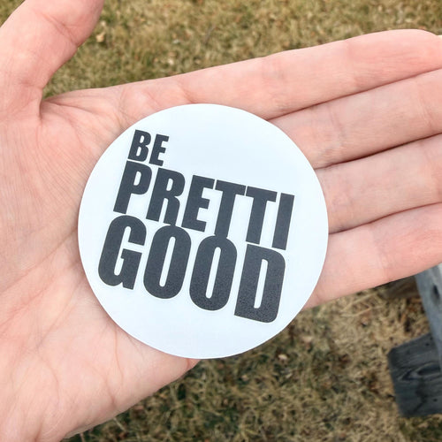 Be Pretti Good Round Vinyl Sticker (2.5 inch) – Protest Laptop Decal
