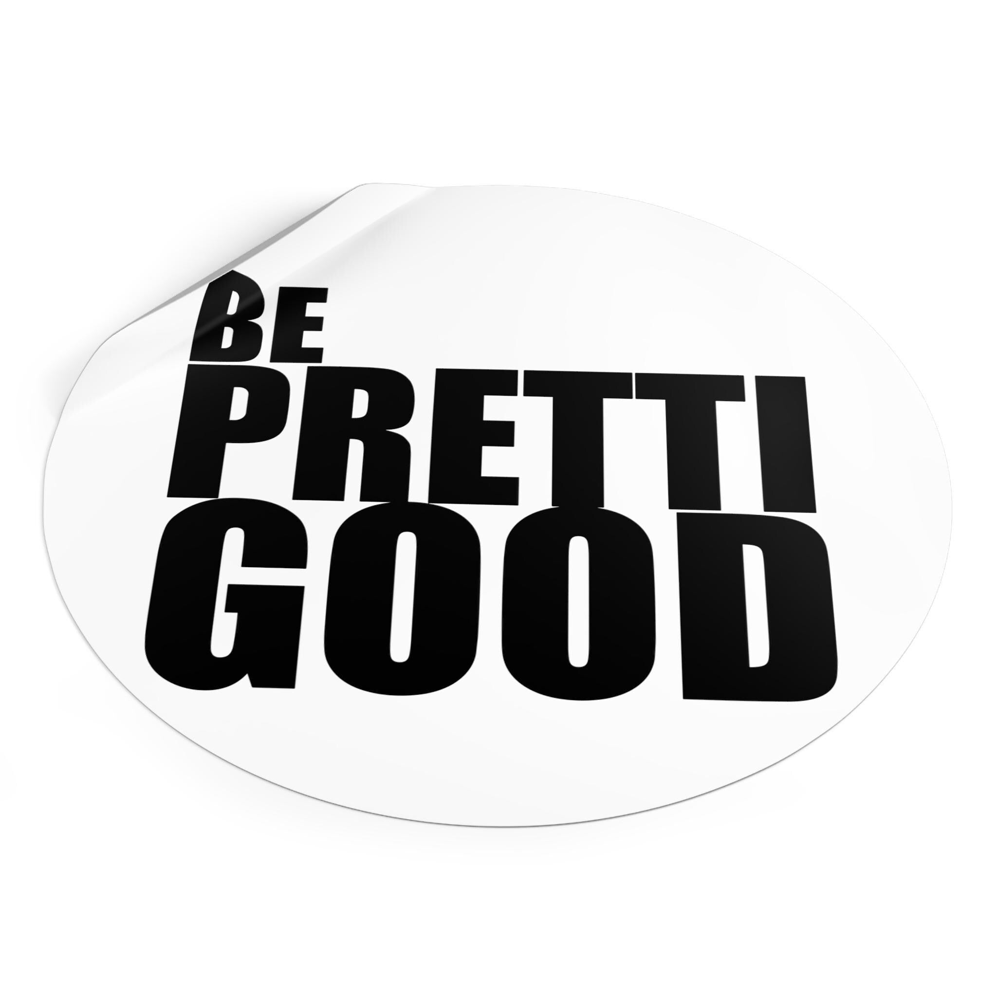 Be Pretti Good Round Vinyl Sticker (2.5 inch) – Protest Laptop Decal