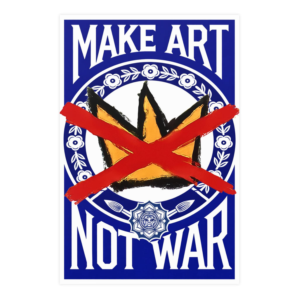 Make Art Not War No Kings poster | Political art print, anti-war decor