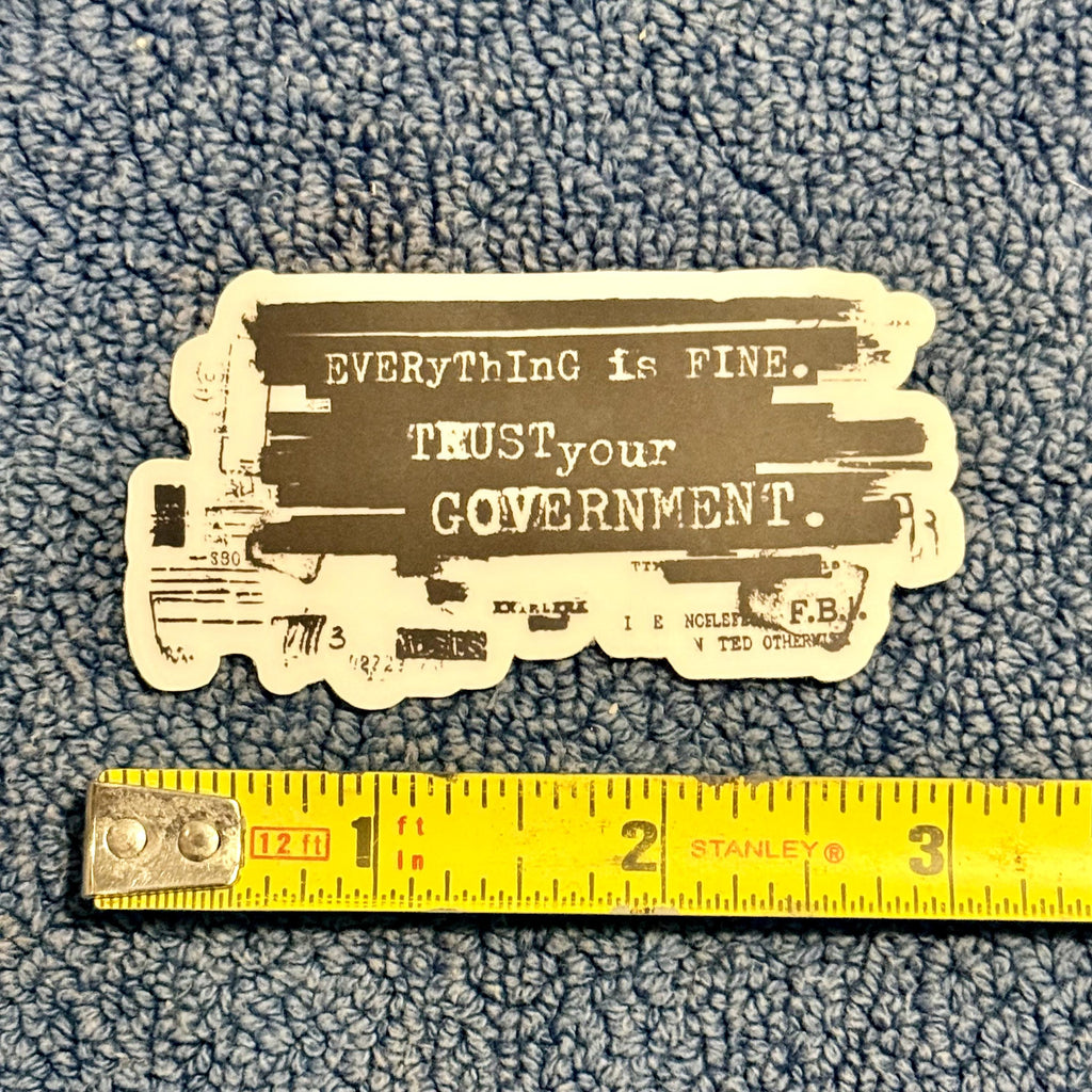Epstein File design Everything is Fine. Trust Your Government. 8647 vinyl protest sticker