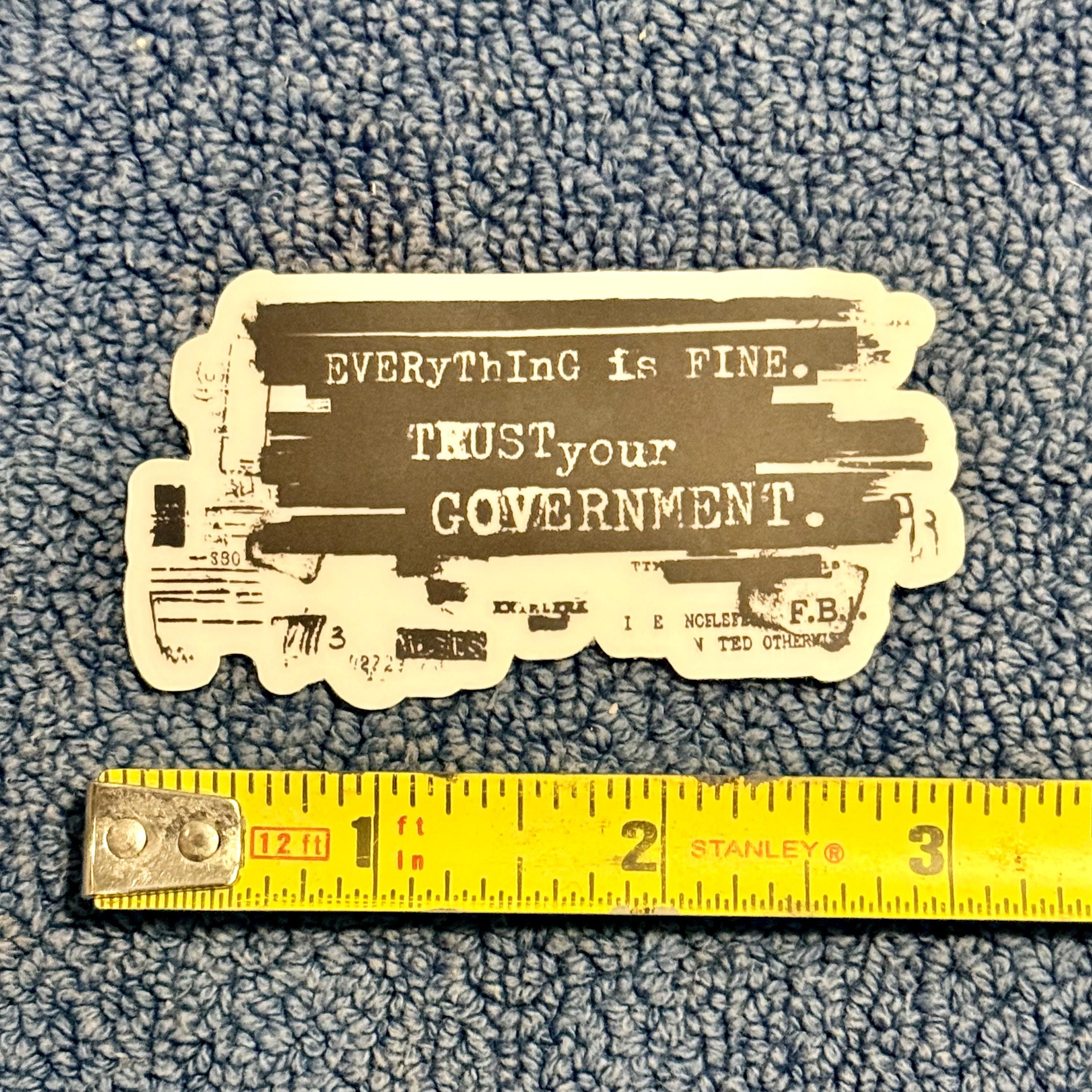 Epstein File design Everything is Fine. Trust Your Government. 8647 vinyl protest sticker