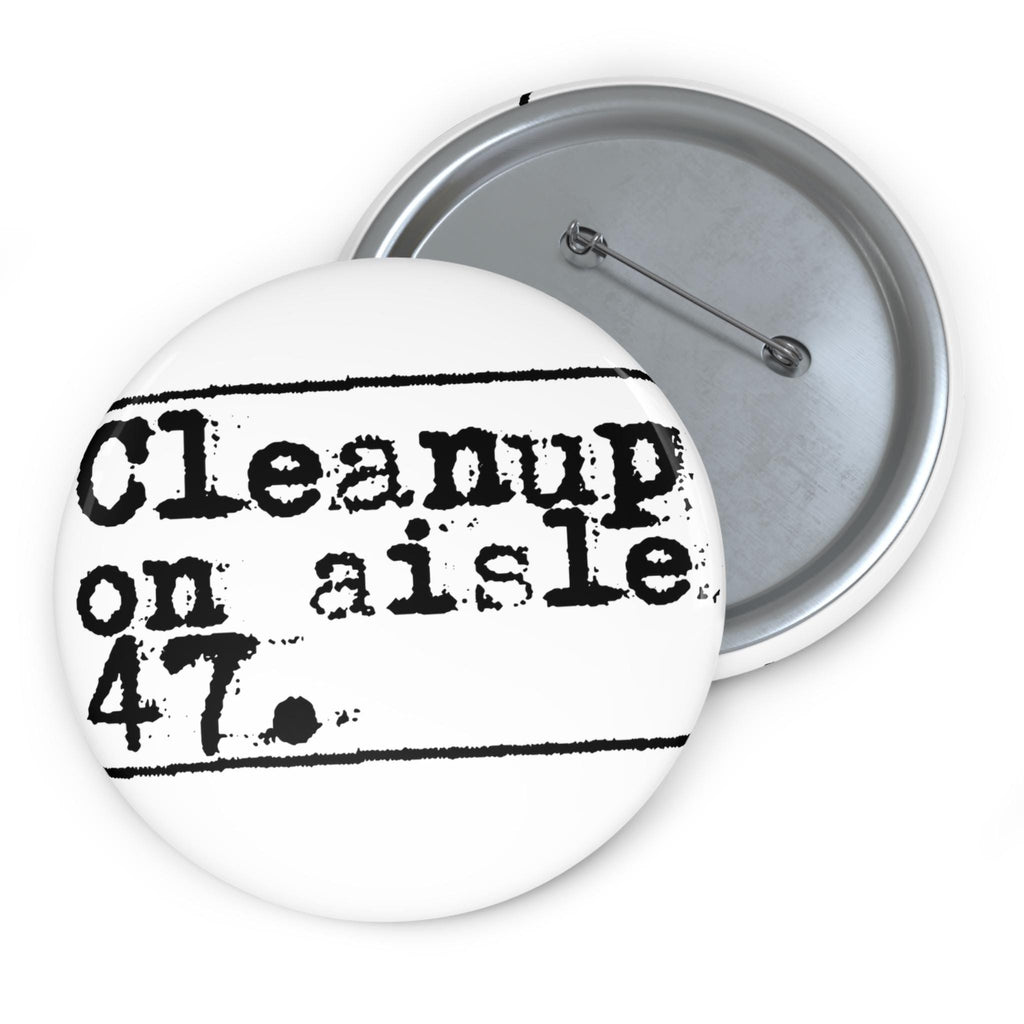 Cleanup on Aisle 47 Anti-Trump protest Pin Button | Retro Typewriter Text Badge