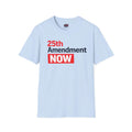 25th Amendment NOW T-Shirt | Political Protest Tee