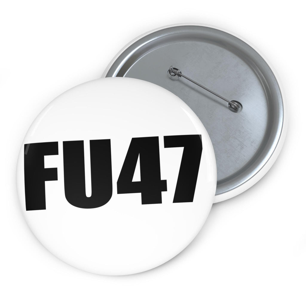 FU47 Trump protest Pin Button