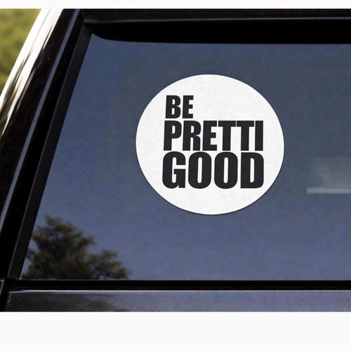 Be Pretti Good Sticker I Thick Round Vinyl