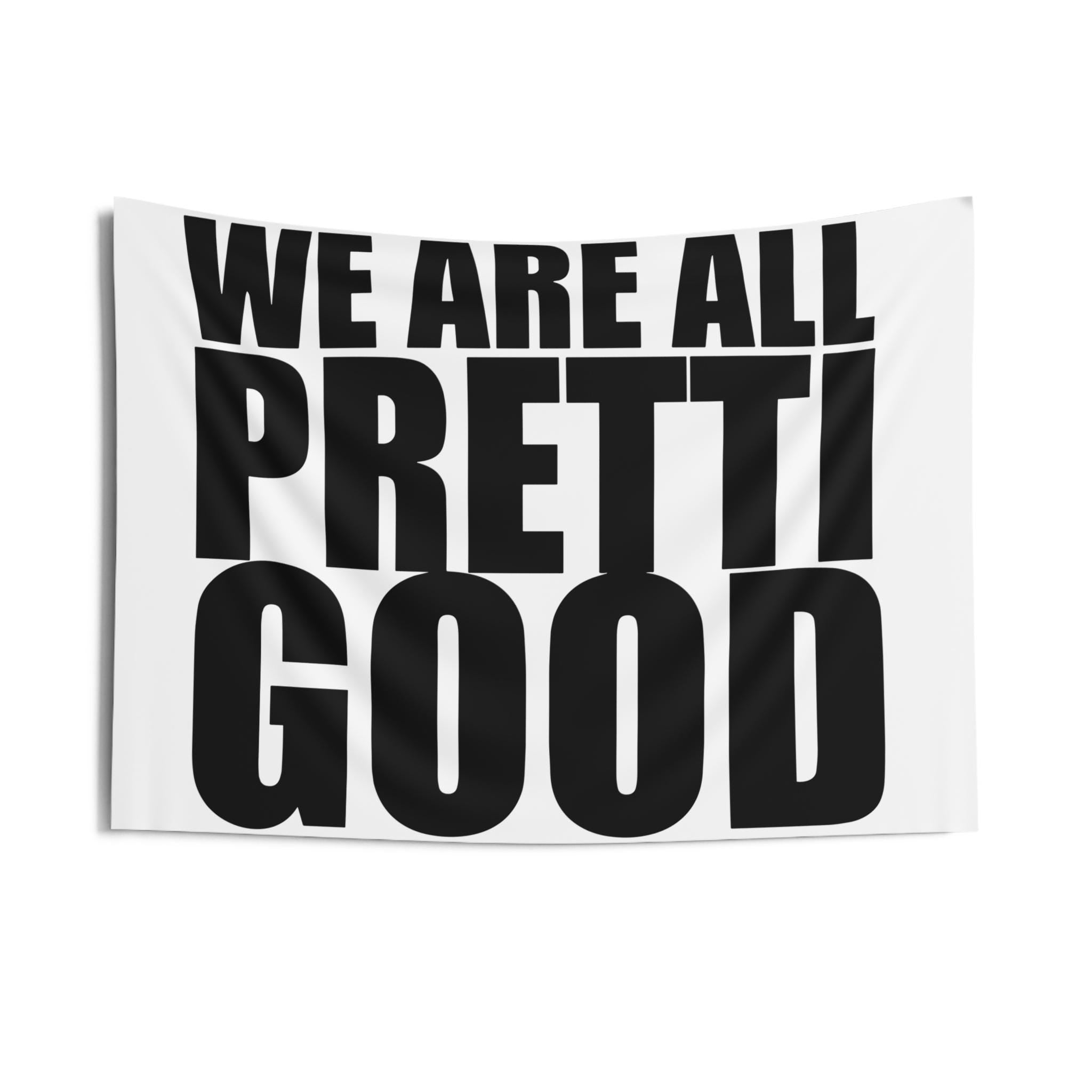 We Are All Pretti Good Indoor Wall Tapestry | Bold Typography, Black & White