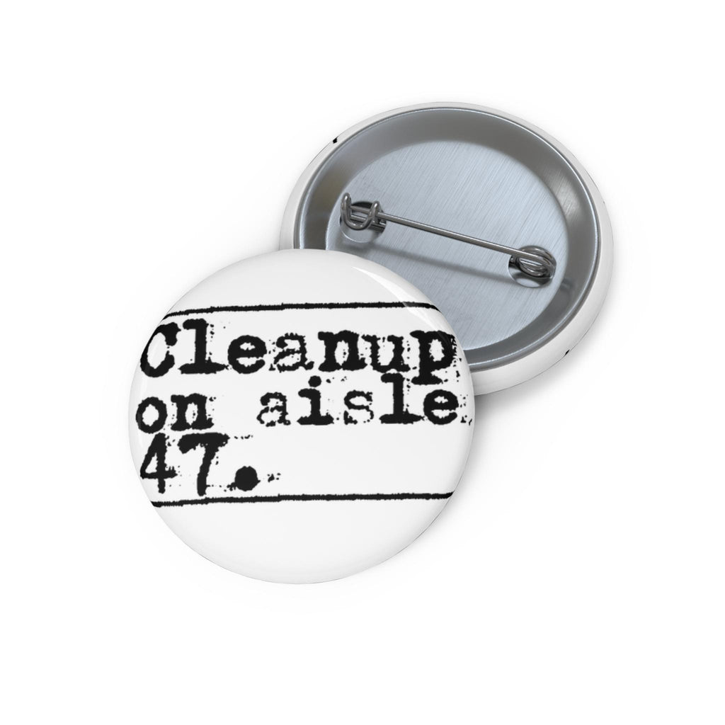 Cleanup on Aisle 47 Anti-Trump protest Pin Button | Retro Typewriter Text Badge