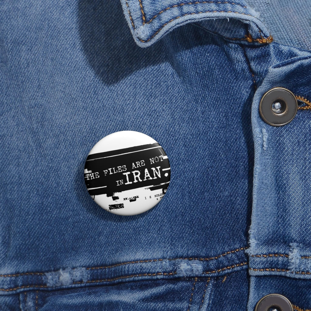 Epstein Files Design I The Files Are Not In Iran Pin Button | Anti-War