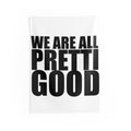 We Are All Pretti Good Indoor Wall Tapestry | Bold Typography, Black & White