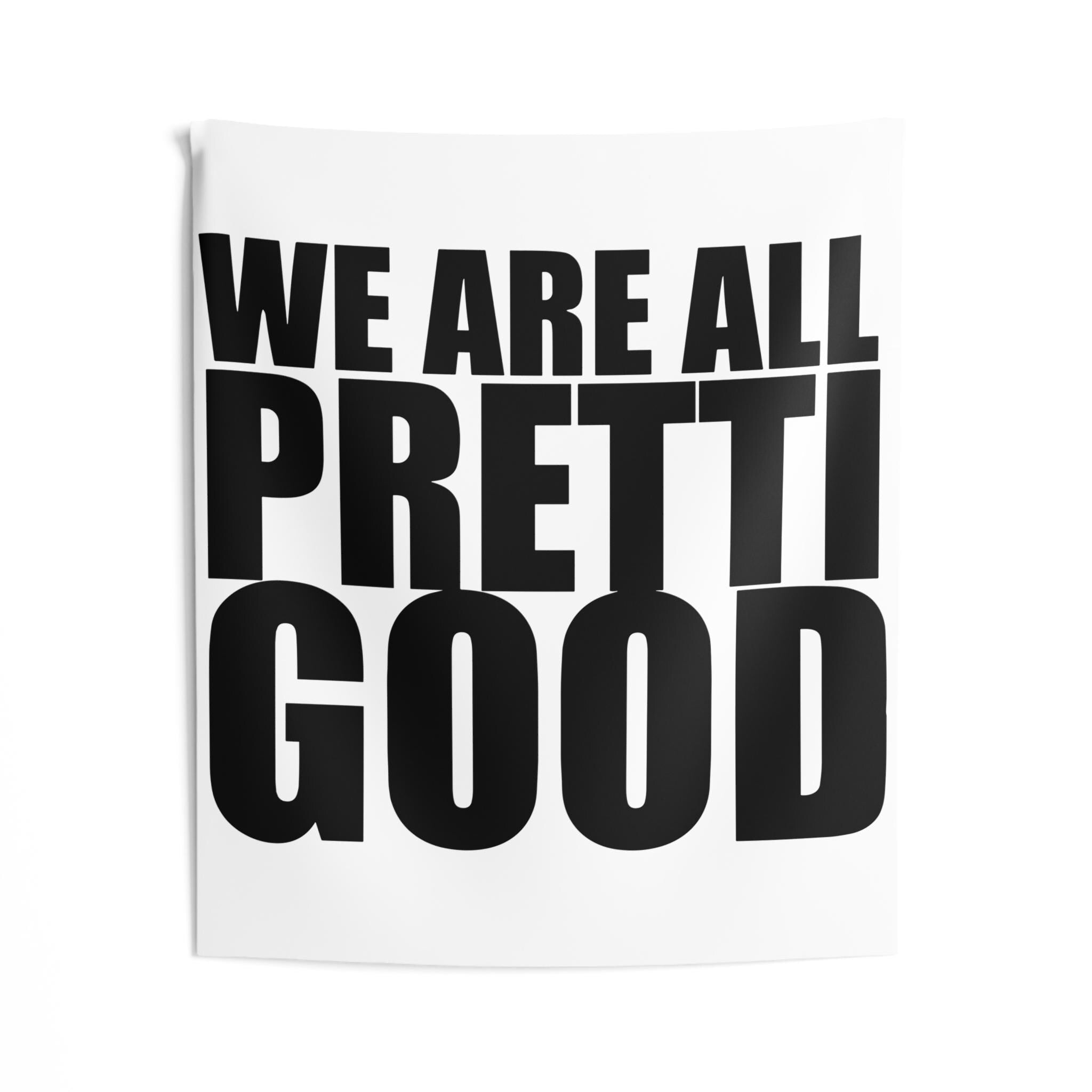 We Are All Pretti Good Indoor Wall Tapestry | Bold Typography, Black & White