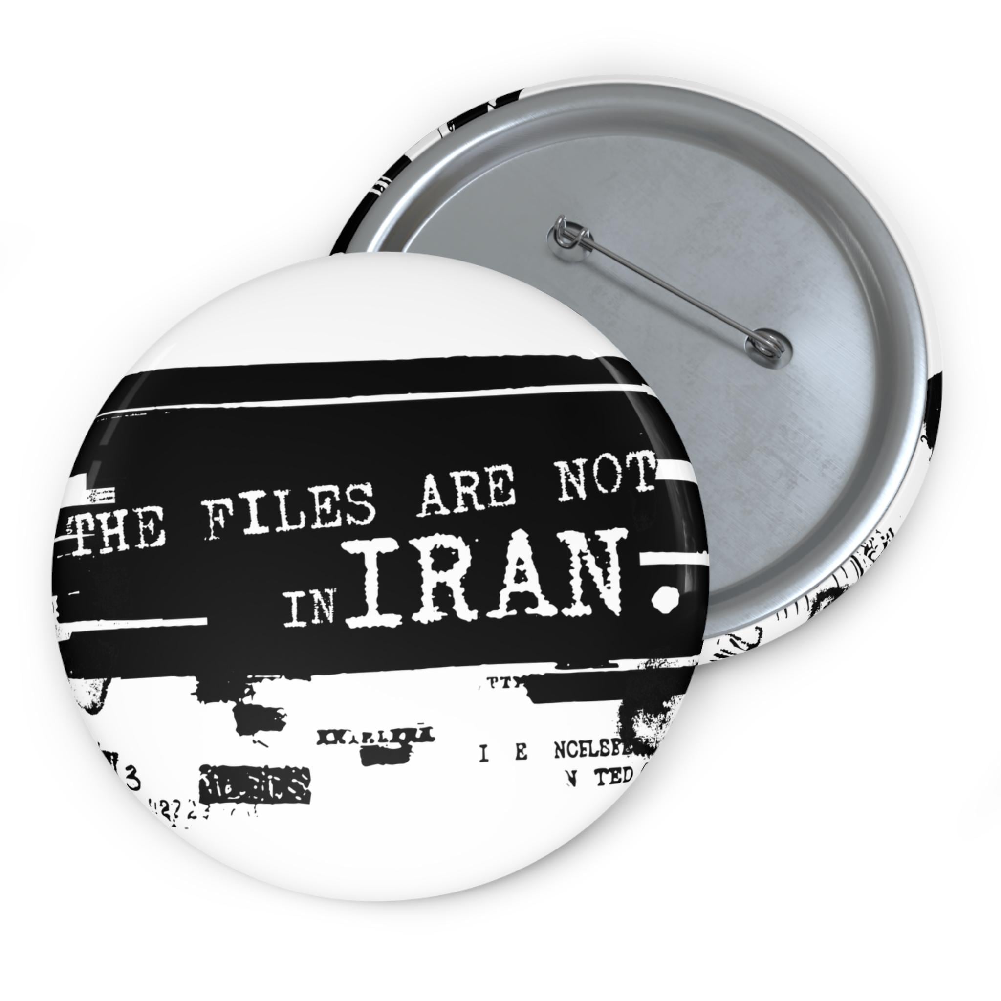 Epstein Files Design I The Files Are Not In Iran Pin Button | Anti-War