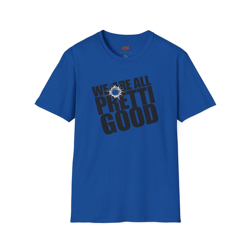 We Are All Pretti Good T-Shirt | ICE bullet- Powerful protest!
