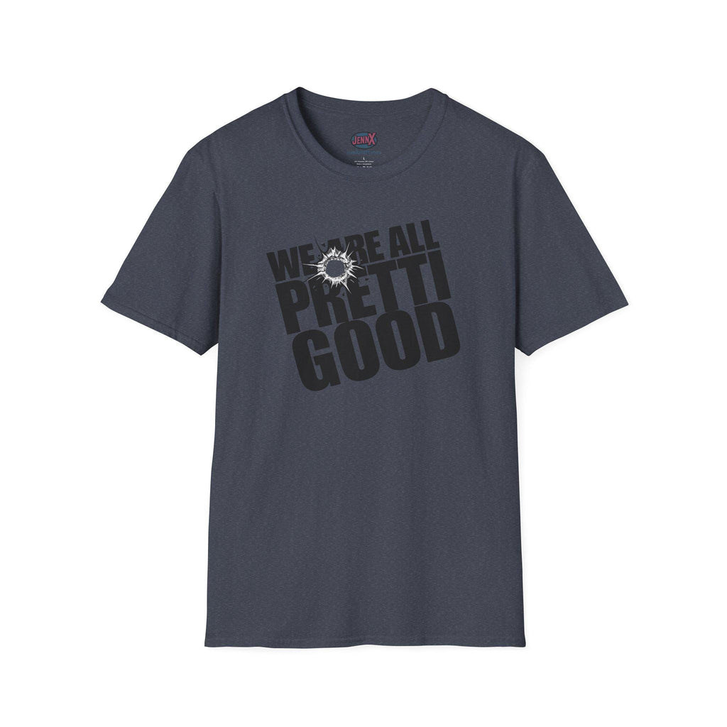We Are All Pretti Good T-Shirt | ICE bullet- Powerful protest!