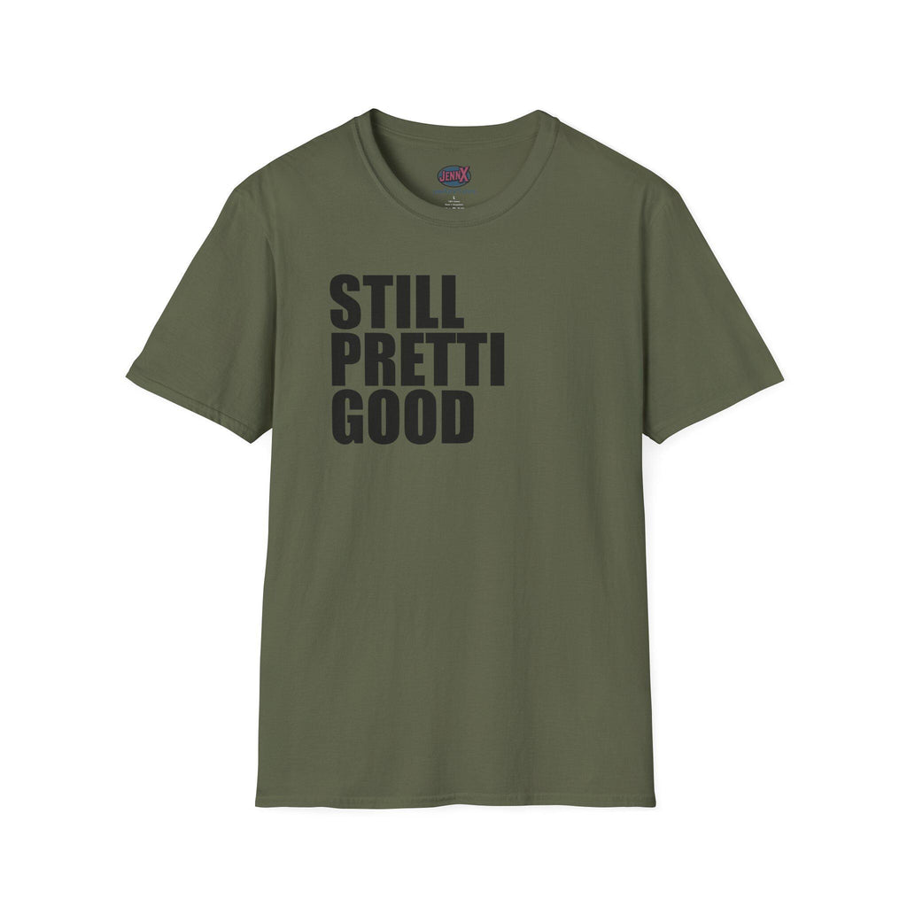 Still Pretti Good T-Shirt | Bold Text Graphic Tee