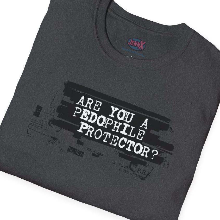 Epstein Files Shirt I Are You a Pedophile Protector? T-Shirt