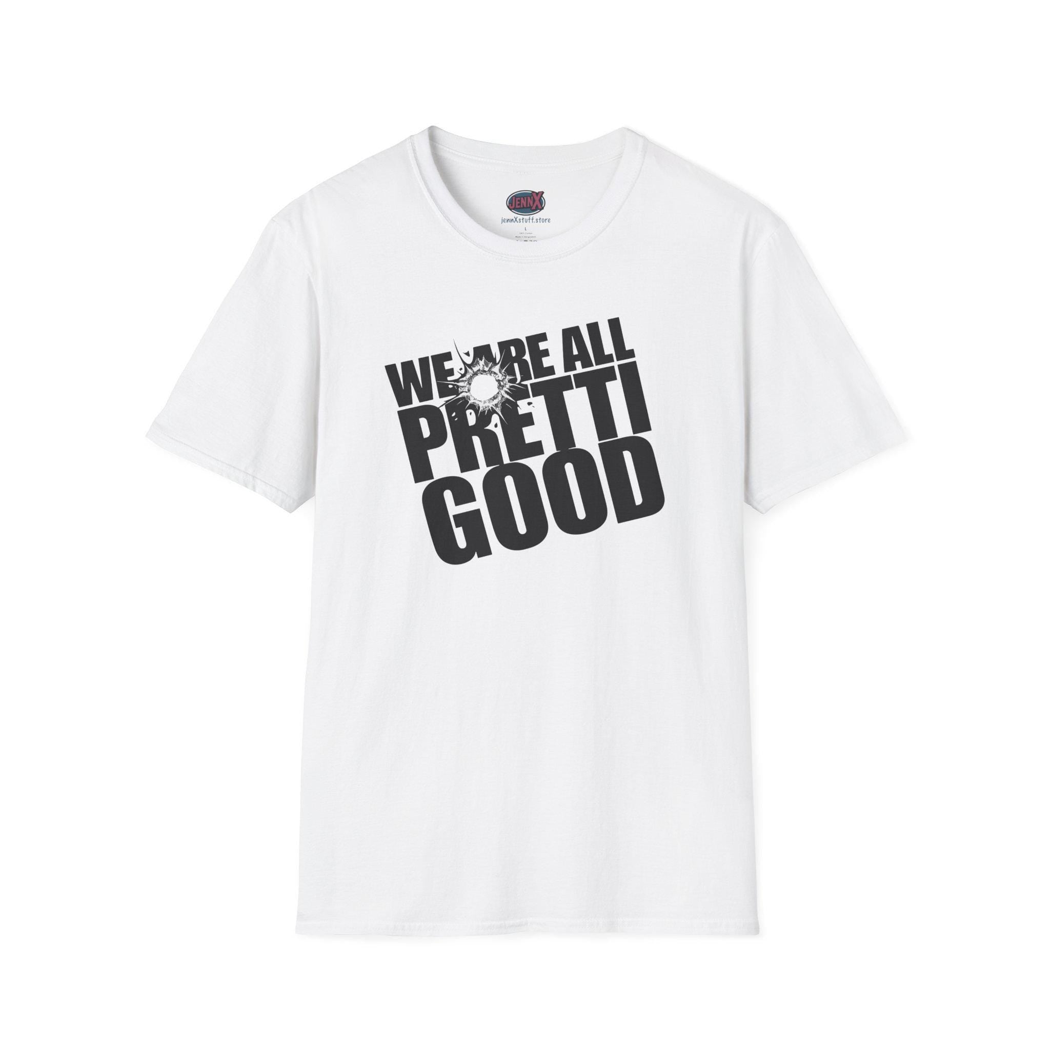 We Are All Pretti Good T-Shirt | ICE bullet- Powerful protest!