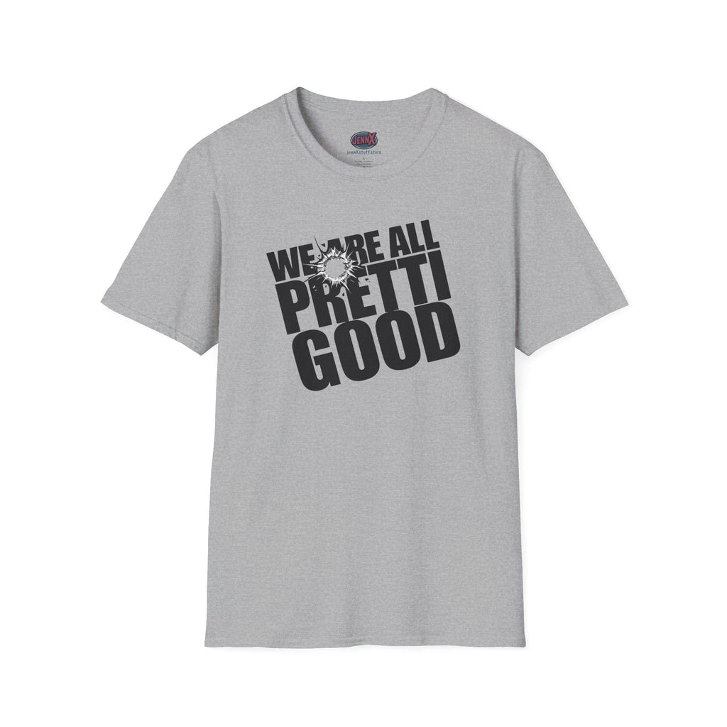 We Are All Pretti Good T-Shirt | ICE bullet- Powerful protest!