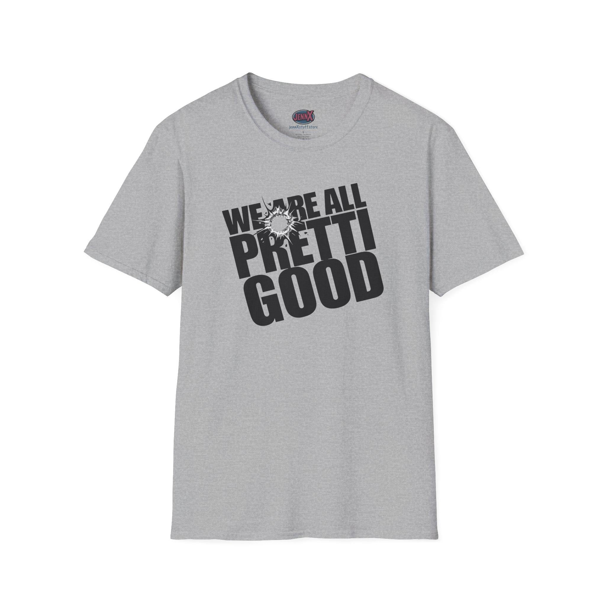 We Are All Pretti Good T-Shirt | ICE bullet- Powerful protest!