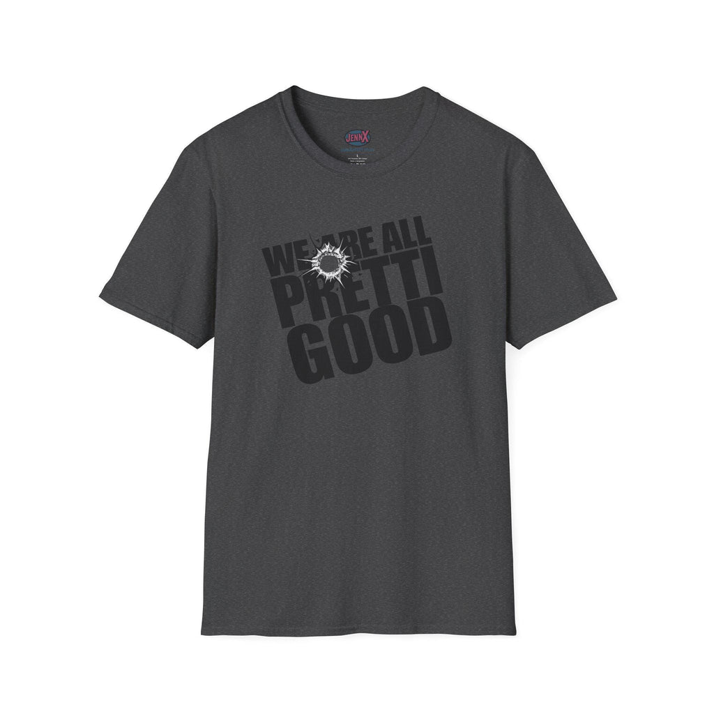 We Are All Pretti Good T-Shirt | ICE bullet- Powerful protest!
