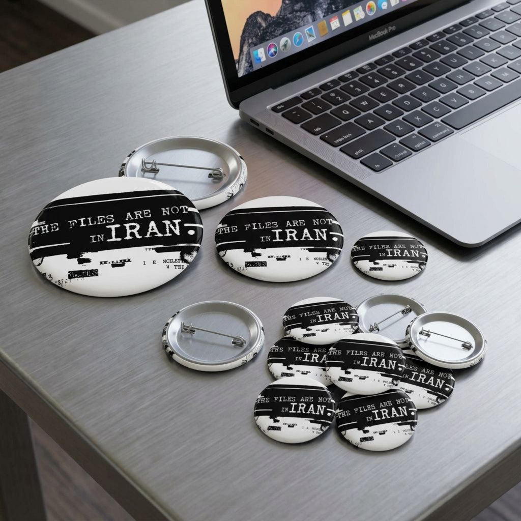Epstein Files Design I The Files Are Not In Iran Pin Button | Anti-War