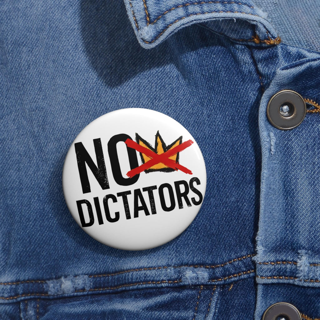 No Dictators button pin | No Kings Protest design