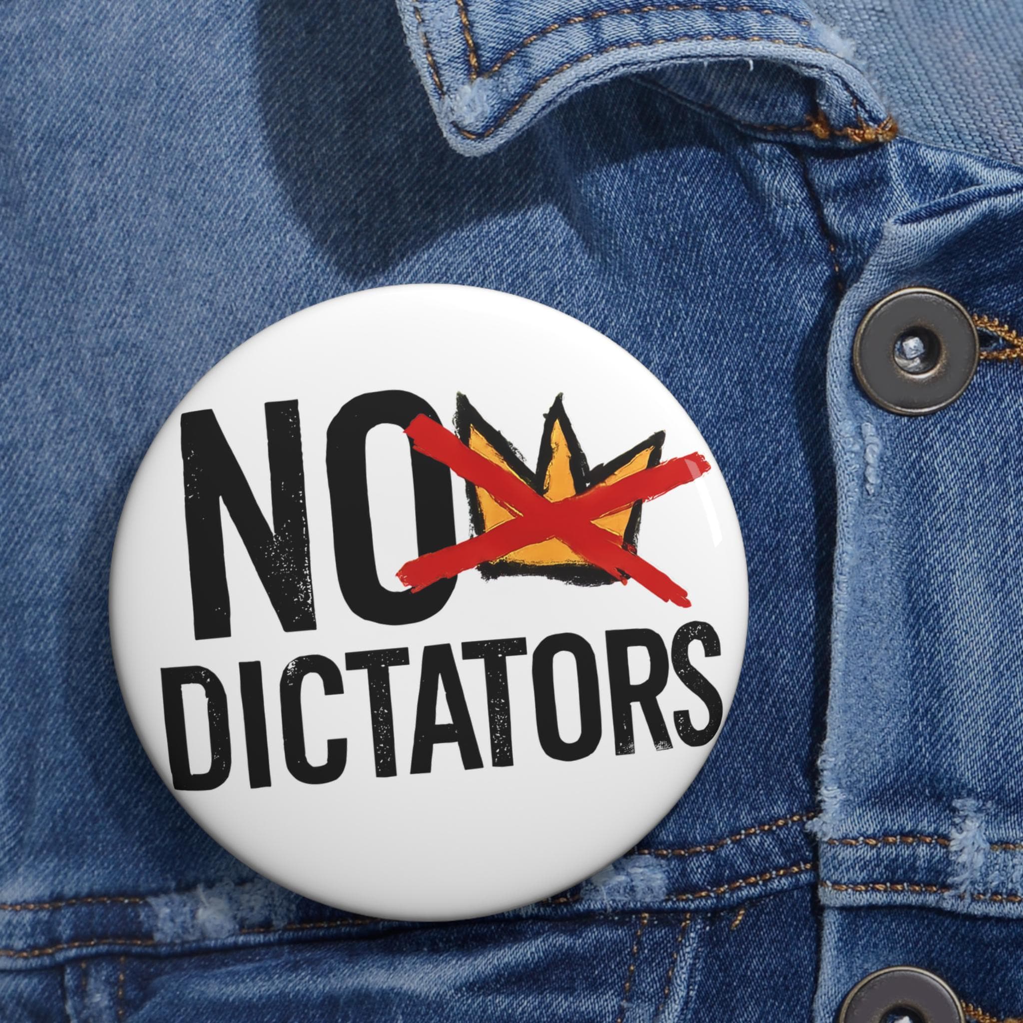 No Dictators button pin | No Kings Protest design