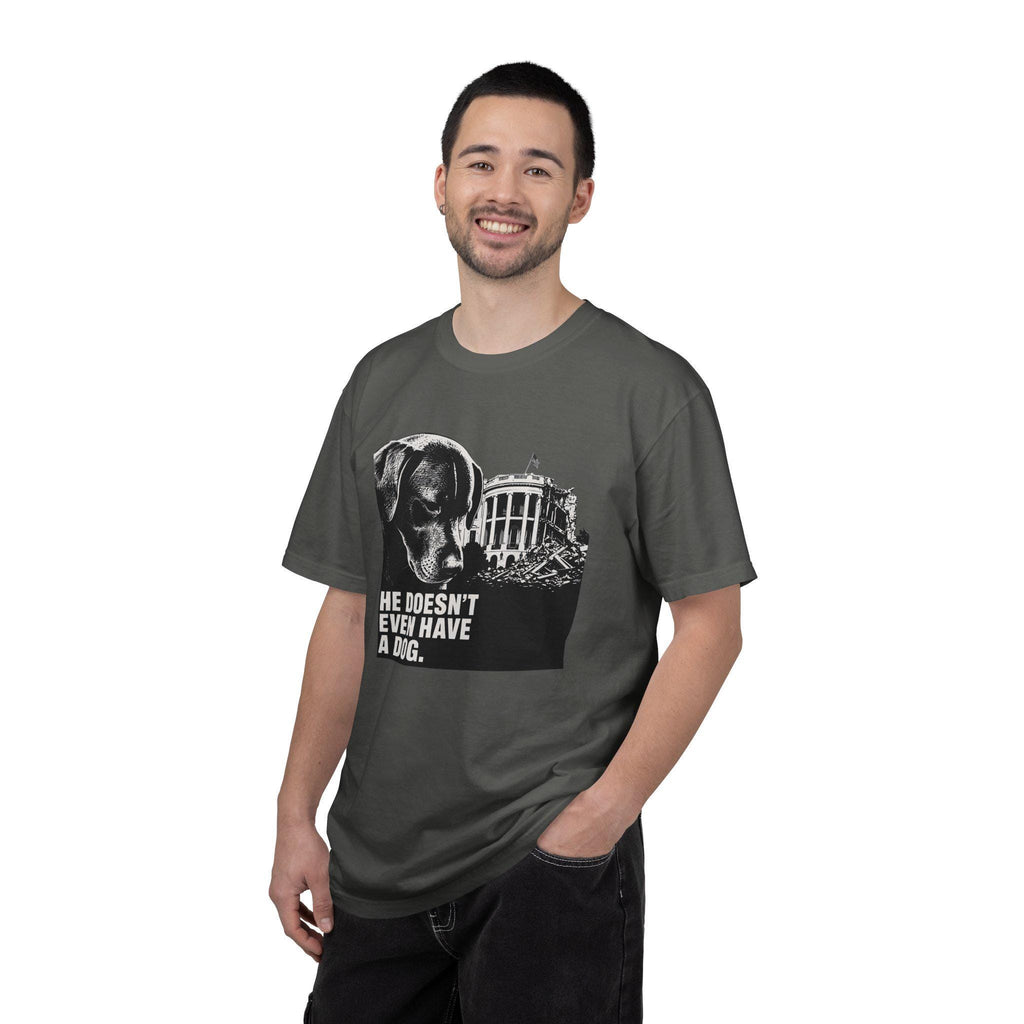 He Doesn't Even Have a Dog T-Shirt | Comfort Colors tee I Anti Trump t-shirt